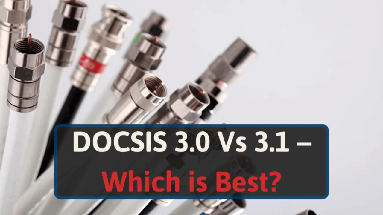 Comparing DOCSIS 3.1 and 3.0 Modems